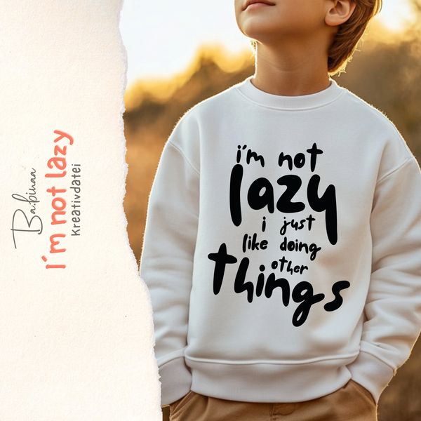 „I´m not lazy“ Kreativdatei